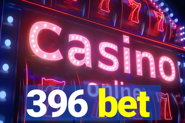 396 bet